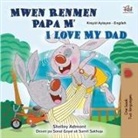 Shelley Admont, Kidkiddos Books - I Love My Dad (Haitian Creole English Bilingual Children's Book)