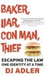 D. J. Adler - BAKER, LIAR, CON MAN, THIEF