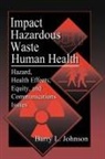 Barry L Johnson, Barry L. Johnson, Johnson Barry L. - Impact of Hazardous Waste on Human Health
