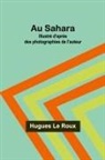 Hugues Le Roux - Au Sahara