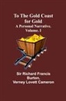 Richard Francis Burton, Verney Lovett Cameron - To The Gold Coast for Gold