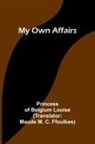Princess Of Belgium Louise - My Own Affairs