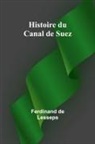 Ferdinand De Lesseps - Histoire du Canal de Suez