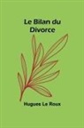 Hugues Le Roux - Le Bilan du Divorce