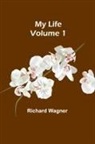 Richard Wagner - My Life - Volume 1