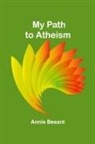 Annie Besant - My Path to Atheism