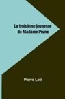 Pierre Loti - La troisième jeunesse de Madame Prune