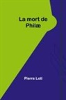 Pierre Loti - La mort de Philæ