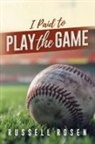 Russell Rosen - I Paid to Play the Game