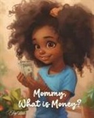 Aquilas K Dapaah - Mommy, What Is Money?