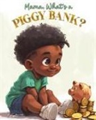 Aquilas K Dapaah - Mama, What Is A Piggy Bank?