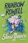 Rainbow Rowell - Slow Dance (Bailar lento)