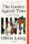 Olivia Laing, Laing Olivia - The Garden Against Time