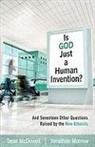 Sean McDowell, Sean/ Morrow McDowell, Jonathan Morrow - Is God Just a Human Invention?