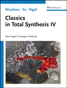 K C Nicolaou, K. C. Nicolaou, K.C. Nicolaou, Stephan Rigol, Ruocheng Yu - Classics in Total Synthesis IV
