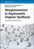 S H Salem, Mohamed S. H. Salem, Shinobu Takizawa - Atropisomerism in Asymmetric Organic Synthesis