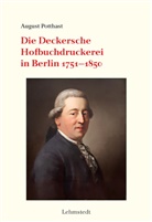 August Potthast, Nikolaus Weichselbaumer - Die Deckersche Hofbuchdruckerei in Berlin 1751-1850