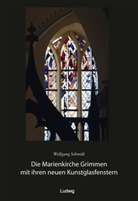 Wolfgang Schmidt - Die Marienkirche Grimmen mit ihren neuen Kunstglasfenstern