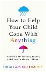 Alison McClymont - How to Help Your Child Cope With Anything
