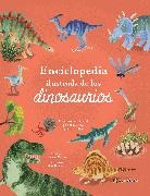 Claudia Martín, Marc Pattenden - Enciclopedia ilustrada de los dinosaurios. Un recorrido visual por el mundo prehistórico / The Illustrated Encyclopedia of Dinosaurs: A Visual Tour