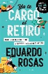 Eduardo Rosas - Ya te cargó el retiro: Cómo tener un retiro digno y alcanzar la libertad financiera / Retirement Has Become a Burden