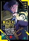 Shin Arakawa, Eiri Shirai, Haka Tokura - Magical Buffs: The Support Caster is Stronger Than He Realized Manga