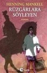 Henning Mankell - Rüzgarlara Söyleyen