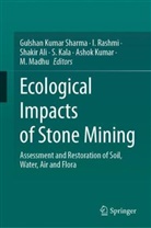 Shakir Ali, Shakir Ali et al, S. Kala, Ashok Kumar, M. Madhu, I Rashmi... - Ecological Impacts of Stone Mining