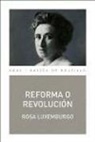 Rosa Luxemburg - Reforma o revolución