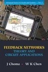 Wai-Kai Chen, John Choma, Choma John, J Choma, W K Chen J Choma, W K Chen - Feedback Networks: Theory And Circuit Applications