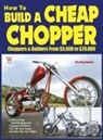 Timothy Remus, Wolfgang Publications Inc - How to Build a Cheap Chopper
