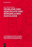 Kurt Braunreuther - Probleme der Geschichte der bürgerlichen Soziologie
