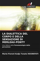 Marie-Florent Kodjo Tonato Hounkpati - LA DIALETTICA DEL CORPO E DELLA SENSAZIONE DI MERLEAU-PONTY