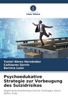 Cañizares Gorrín, Yuniel Abreu Hernández, Ba León, Barrera León - Psychoedukative Strategie zur Vorbeugung des Suizidrisikos