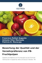 Francisco Rafael Augusto, M, Antônio Vitor Machado, Patrício B. Maracaja - Bewertung der Qualität und der Verzehrpräferenz von PB-Fruchtpulpen