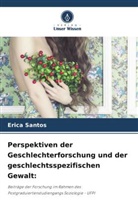 Erica Santos - Perspektiven der Geschlechterforschung und der geschlechtsspezifischen Gewalt: