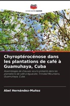 Abel Hernández-Muñoz - Chyroptérocénose dans les plantations de café à Guamuhaya, Cuba
