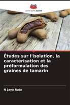 N Jaya Raju - Études sur l'isolation, la caractérisation et la préformulation des graines de tamarin