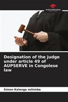 Simon Kalenga Nshimba - Designation of the judge under article 49 of AUPSERVE in Congolese law