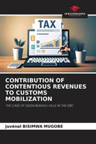 Juvénal Bisimwa Mugobe - CONTRIBUTION OF CONTENTIOUS REVENUES TO CUSTOMS MOBILIZATION