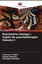 Thomas P. Detre, Hamideh Jahangiri, Saeed Shamloo - Psychiatrie clinique : Sujets de psychothérapie Volume 2