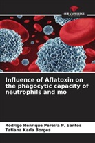 Tatiana Karla Borges, Rodrigo Henrique Pereira P. Santos - Influence of Aflatoxin on the phagocytic capacity of neutrophils and mo