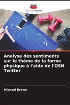 Michael Brown - Analyse des sentiments sur le thème de la forme physique à l'aide de l'OSN Twitter