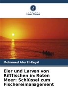 Mohamed Abu El-Regal - Eier und Larven von Rifffischen im Roten Meer: Schlüssel zum Fischereimanagement