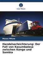 Moses Mfune - Handelserleichterung: Der Fall von Kasumbalesa zwischen Kongo und Sambia
