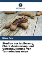 N Jaya Raju - Studien zur Isolierung, Charakterisierung und Vorformulierung von Tamarindensamen