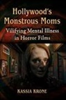 Kassia Krone - Hollywood's Monstrous Moms