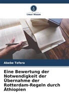 Abebe Tefera - Eine Bewertung der Notwendigkeit der Übernahme der Rotterdam-Regeln durch Äthiopien