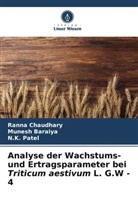 Munesh Baraiya, Ranna Chaudhary, N K Patel, N. K. Patel, N.K. Patel - Analyse der Wachstums- und Ertragsparameter bei Triticum aestivum L. G.W - 4