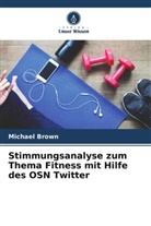 Michael Brown - Stimmungsanalyse zum Thema Fitness mit Hilfe des OSN Twitter